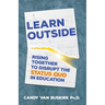 Learn Outside: Rising Together to Disrupt the Status Quo in Education