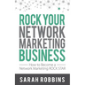 Rock Your Network Marketing Business: How to Become a Network Marketing Rock Star