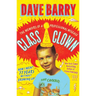 Class Clown: The Memoirs of a Professional Wiseass: How I Went 77 Years Without Growing Up
