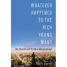 Whatever Happened to the Rich Young Man?: The Church and the New Marginalized