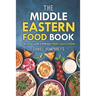 The Middle Eastern Food Book: The Classic Guide to Delicious Middle Eastern Cooking