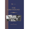 The Greyhound: Breeding, Coursing, Racing, etc. (a Vintage Dog Books Breed Classic)