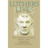 Luther's Lives: Two Contemporary Accounts of Martin Luther
