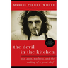 The Devil in the Kitchen: Sex, Pain, Madness, and the Making of a Great Chef