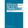 Democracy and Digital Communication: The Effects of Social Media Platforms on Deliberative Systems