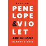 Penelope & Violet Are in Love: Book One
