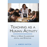 Teaching as a Human Activity: Ways to Make Classrooms Joyful and Effective