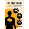 Check Engine Light: Tuning Your Body and Mind to Achieve Performance Longevity