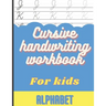 Cursive Handwriting Workbook for Kids: Cursive Handwriting Alphabet, Practice Books for Kids 4th Grade