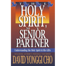 The Holy Spirit, My Senior Partner: Understanding the Holy Spirit and His Gifts