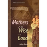 Mothers of the Wise and Good