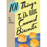 101 Things To Do With Canned Biscuits