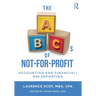 The ABCs of Not-For-Profit Accounting and Financial/990 Reporting