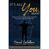 It's All You, Man!: How to Be a Happier Man Through Self-care and Mindfulness