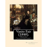 Vanity Fair (1848). By: William Makepeace Thackeray (illustrated): Vanity Fair is an English novel by William Makepeace Thackeray which follow