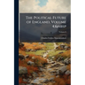 The Political Future of England, Volume 4; Volume 6