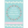 Recipe Keepsake Book From Grandmother: Create your own Recipe Book