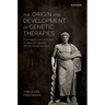 The Origin and Development of Genetic Therapies: From Magic and Superstition to Molecular Genetics and the Human Genome