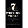 7 Essential Writing Tools: That Will Absolutely Make Your Writing Better (And Enliven Your Soul)