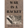 War is a Racket: Original 1935 Edition