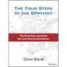 The Four Steps to the Epiphany: Successful Strategies for Products That Win