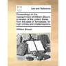 Proceedings on the Impeachment of William Blount, a Senator of the United States from the State of Tennessee, for High Crimes and Misdemeanors.