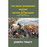 The Great Awakening: A History Of The Revival Of Religion In The Time Of Edwards And Whitefield