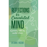 Reflections of a Convoluted Mind: A Journey with My Mental Illness