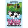 Celia the Cow: Another Tale with Doug and Gina from the Little Brown House on the Hill