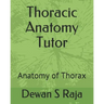 Thoracic Anatomy Tutor: Designed for Anatomy Students of All Levels