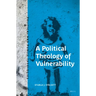 A Political Theology of Vulnerability
