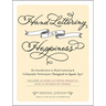 Hand Lettering for Happiness: An Introduction to Hand Lettering & Calligraphy Techniques--Designed to Spark Joy!