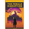 The Female Disruption