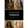 My Life Among the Indians