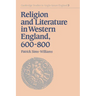 Religion and Literature in Western England, 600 800