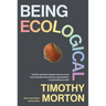Being Ecological, with a New Preface by the Author