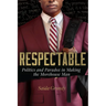 Respectable: Politics and Paradox in Making the Morehouse Man