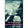 The First Time I Shared my Asian Wife
