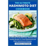 The Ultimate Hashimoto Diet Cookbook: An Ultimate Guide With Easy, Delicious And Healthy Recipes To Treat Hashimotos And Other Autoimmune Diseases