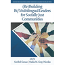 (Re)Building Bi/Multilingual Leaders for Socially Just Communities
