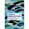 Forms of Modernist Fiction: Reading the Novel from James Joyce to Tom McCarthy
