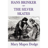 Hans Brinker -Or- The Silver Skates