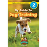 My Guide to Dog Training: Speak to Your Pet (Engaging Readers, Level 2)