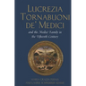 Lucrezia Tornabuoni de' Medici and The Medici Family in the Fifteenth Century