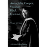 Anna Julia Cooper, Visionary Black Feminist: A Critical Introduction