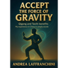 Accept the Force of Gravity: Qigong and Taichi Benefits: My Experience in China in Simple Words