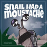 Snail Had a Moustache
