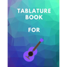 Tablature Book For Guitar: Guitar Tab Book For Kids And Adults, Birthday Gift, 150pages, "8.5x11"in, Soft Cover, Matte Finish