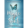 Made to Soar: Christ-Centered Truths to Encourage, Equip, and Empower Moms