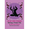 In My Own Words: Reliving a Victim's Tale